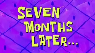Seven Months Later... | SpongeBob Time Card #185