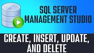 Create, Insert, Update and Delete in MSSQL | SQL for Beginners | Part 02
