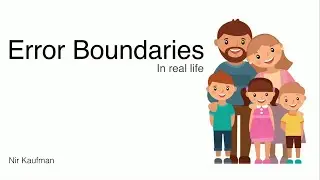 Error Boundaries In Real Life - Nir Kaufman @ ReactNYC