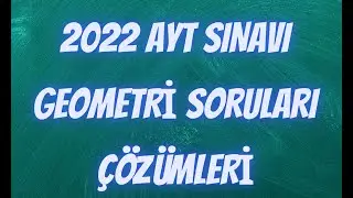 2022 AYT SINAVI GEOMETRİ SORULARI ÇÖZÜMLERİ