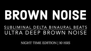 ULTRA DEEP BROWN NOISE | Subliminal Binaural Beats | 10 HOURS | BLACK SCREEN |Sleep-Study-Relaxation