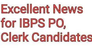 Excellent News for IBPS PO/Clerk 2022 Candidates