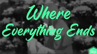 Ivan B & Zeegs - Where Everything Ends (Lyrics)
