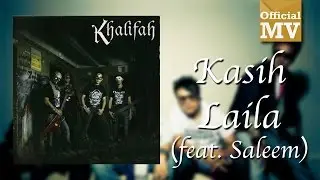 Khalifah ft. Saleem - Kasih Laila (Official Music Video)