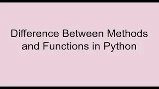 Python Precepts: Difference between Functions and Methods in Python