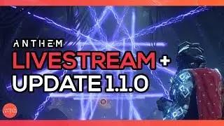 Anthem | New 1.1.0 Update & Stream Highlights