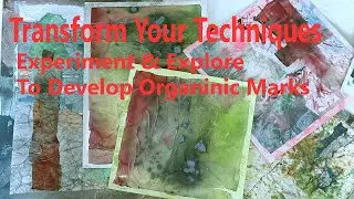 Transform Your Practice; Let go & experiment; Mark-making for unique paper, abstract and mixedmedia.