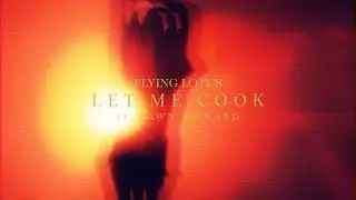 Flying Lotus - Let Me Cook (ft. Dawn Richard)
