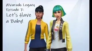 Alvarado Legacy: Let's Have a Baby! Ep. 7