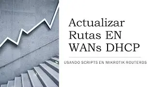 Actualizar Rutas WAN DHCP Usando Scripts - Tutorial Mikrotik