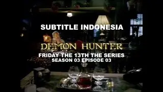 (SUB INDO) Friday the 13th The Series S03E03  "Demon Hunter"