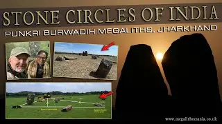 Stone Circles of Ancient India | Punkri Burwadih Megaliths, Jharkhand | Megalithomania