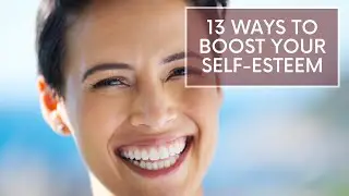 13 Ways To Boost Your Self Esteem