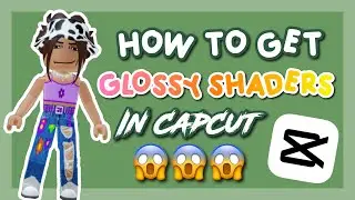 How to get GLOSSY SHADERS on CAPCUT!! | UrbanAngel |