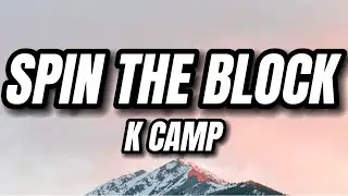 K CAMP - Spin The Block (Lyrics)