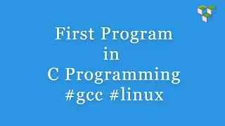 First program in C Programming on Linux | gcc compiler