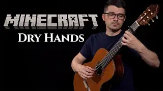 Dry Hands (Minecraft) | Classical Guitar Cover