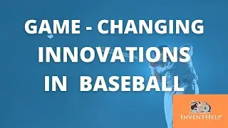 Game-Changing Innovations in Baseball - InventHelp