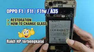 Oppo F1 | F1f | F1fw | A35 | Restoration | Restorasi