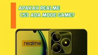 APAKAH REALME C53 ADA MODE GAME?