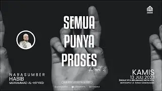 🔴[LIVE] SEMUA PUNYA PROSES Part 2 | HABIB MUHAMMAD AL-HIYYED | 