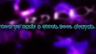 How to make A Super Cool Avatar | Tutorial Series EP1