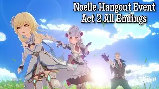Genshin Impact | Noelle Hangout Event Act 2 All Endings [ENGLISH VA]