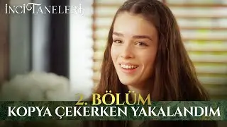 Kopya Çekerken Yakalandım - İnci Taneleri (2. Bölüm)