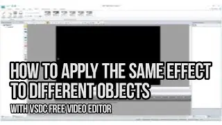 How to apply the same effect to different objects with VSDC Free Video Editor