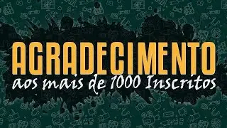 AGRADEÇENDO OS 1000 MIL INSCRITOS [OBRIGADO]