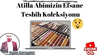 Tesbih  Koleksiyonu Efsane (Atilla Abimizin)