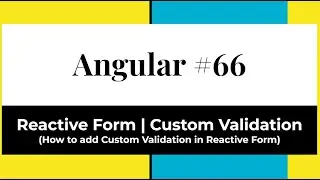 Angular #66 - Reactive Form | Custom Validation (How to add Custom Validation in Reactive Form)
