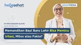 Memandikan Bayi Baru Lahir Bisa Memicu Iritasi, Mitos atau Fakta?