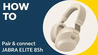 Jabra Elite 85h: How to pair & connect | Jabra Support