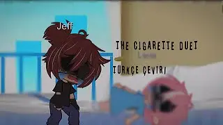 The Cigarette Duet Türkçe Çeviri/Gacha Life Türkçe/Glmm