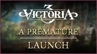 Victoria 3 - A Premature Launch