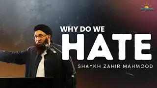 Why Do We Hate Each Other? | A Real Eid Wake-Up Call | Shaykh Zahir Mahmood