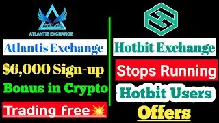 Hotbit Update, Hotbit Users Offers, Atlantis Exchange $6000 Sign-up Bonus Trading free, Airdrop #BTC