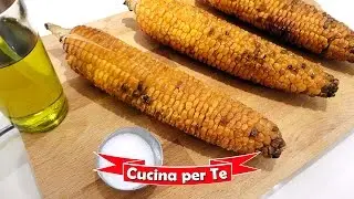 Pannocchie Arrostite al Forno (Spighe di Mais) -  Ricetta Estiva
