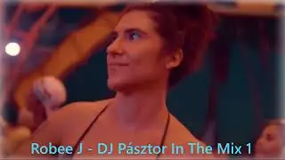 Robee J - DJ Pásztor In The Mix 1