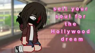 Sell your soul for the HOLLYWOOD dream (School)