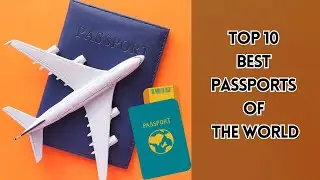 TOP 10 BEST PASSPORTS OF THE WORLD! ---- KNOWLEDGE PLANET
