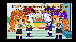 FNF monotone attack cover/ Lizzy y Gina vs Lex y Gin 