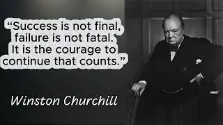 Success is not final, failure is not fatal. It is the courage to continue that counts.