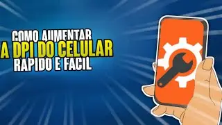 Como aumentar a DPI do celular sem aplicativos *2021*