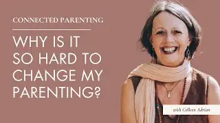 Why Is It So Hard to Change My Parenting Habits?