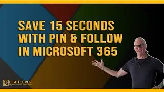 Save 15 Seconds with Pin & Follow (Microsoft 365 In Practice Episode 19)