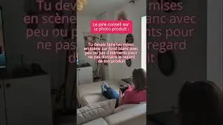 La pire conseil sur la photo produit