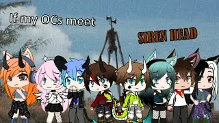 My OCs met Siren Head! ||| Gacha Club ||| Plata TGD