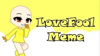 Lovefool|Gacha Club|Animation Meme|Baby in yellow